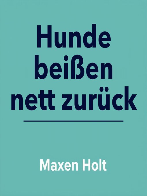 Title details for Hunde beißen nett zurück by Maxen Holt - Available